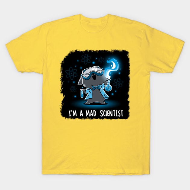 I'm Mad Scientist Cute Funny Cat Lover Sarcastic Humor Quote - Animal Lover T-Shirt by LazyMice